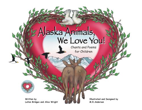 Alaska Animals We Love You: Chants and Poems for Children