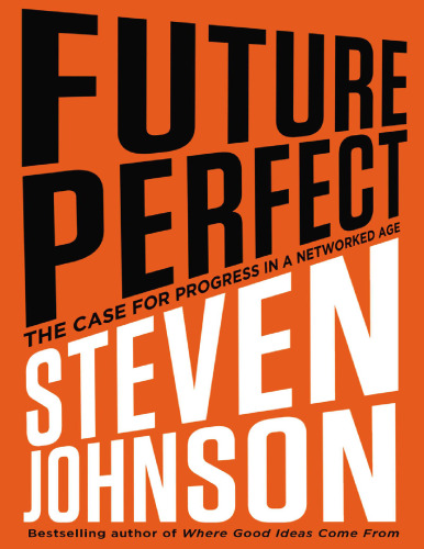Future Perfect: The Case For Progress In A Networked Age