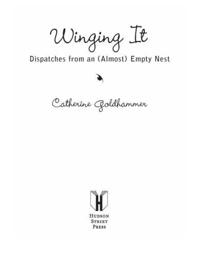 Winging It: Dispatches from an (Almost) Empty Nest
