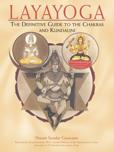 Layayoga: the definitive guide to the chakras and kundalini