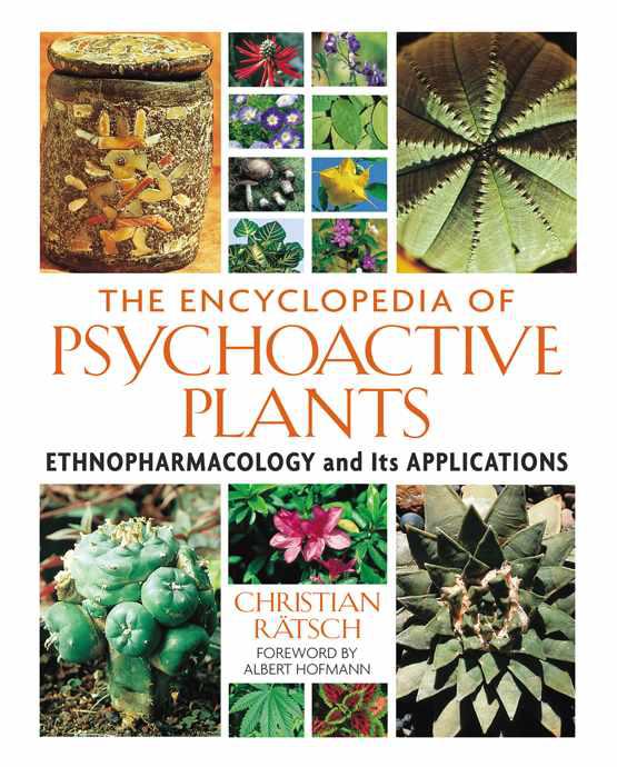 The Encyclopedia of Psychoactive Plants : Ethnopharmacology and Its Applications
