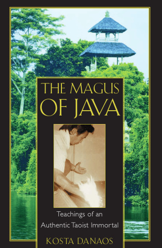 Magus of Java - teachings of an authentic Taoist immortal