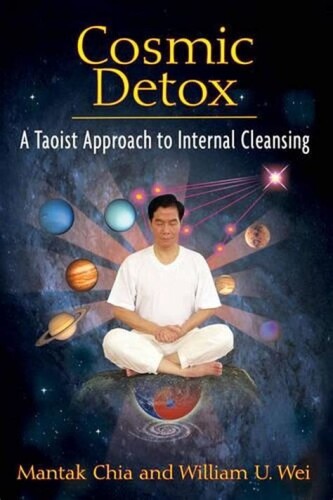 Chia Mantak – Cosmic detox. A taoist approach to internal cleansing
