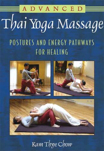 Advanced Thai yoga massage : postures and energy pathways for healing