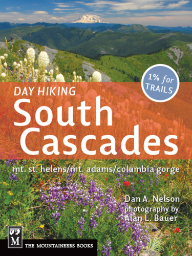 Day hiking South Cascades : Mt. St. Helens, Mt. Adams, Columbia Gorge