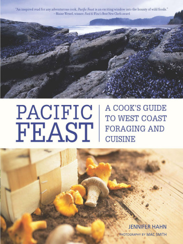 Pacific feast: a cook's guide to West Coast foraging and cuisine