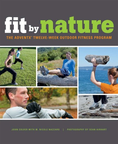 Fit By Nature: The AdventX Twelve-Week Outdoor Fitness Program