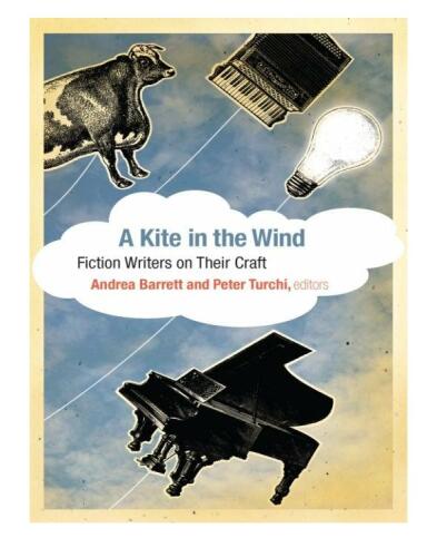 A Kite in the Wind: Fiction Writers on Their Craft