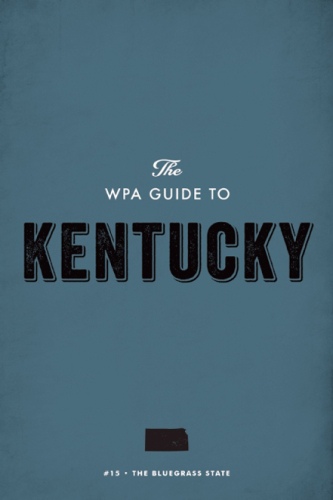 The Wpa Guide to Kentucky: The Bluegrass State