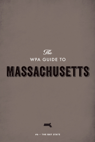 The Wpa Guide to Massachusetts: The Bay State