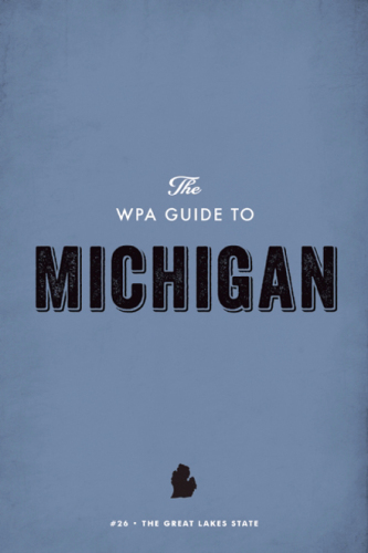 The Wpa Guide to Michigan: The Great Lakes State