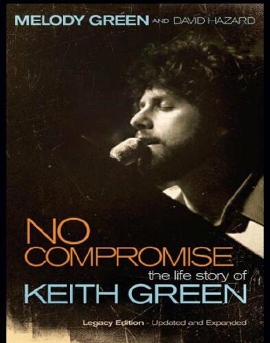 No Compromise: The Life Story of Keith Green