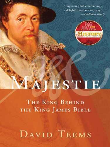 Majestie : the king behind the King James Bible