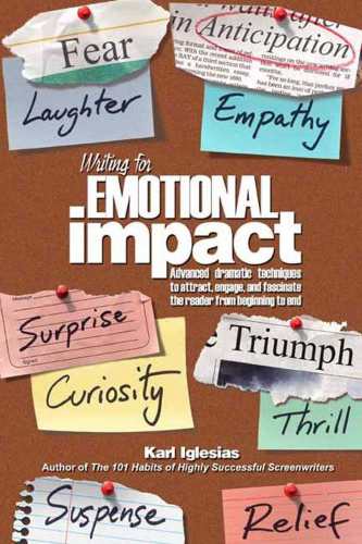 Writing for emotional impact : advanced dramatic techniques to attract, engage, and fascinate the reader from beginning to end