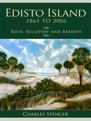 Edisto Island, 1861 to 2006 : ruin, recovery and rebirth