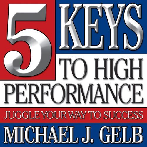 Five Keys to High Performance:: Juggle Your Way to Success