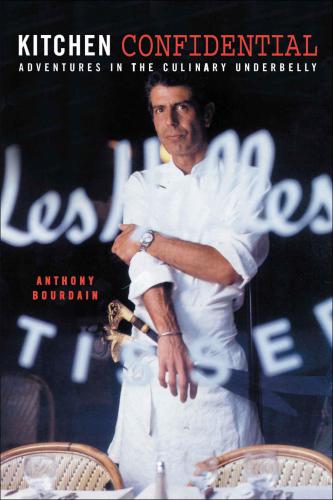 Kitchen confidential: adventures in the culinary underbelly