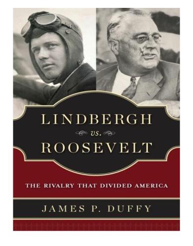 Lindbergh vs. Roosevelt: The Rivalry That Divided America