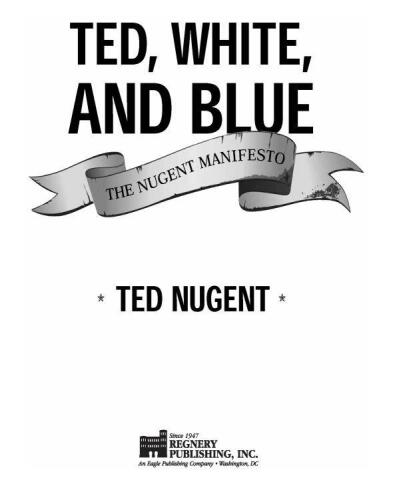 Ted, White, and Blue: The Nugent Manifesto