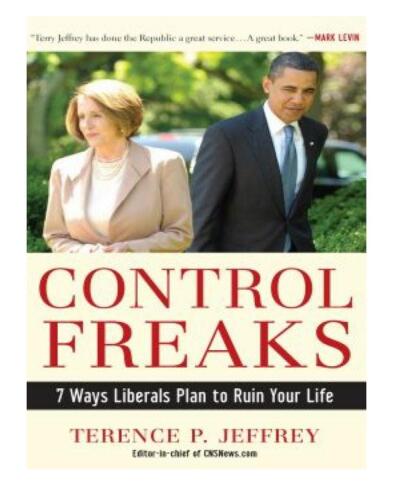Control Freaks: 7 Ways Liberals Plan to Ruin Your Life