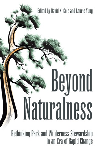 Beyond naturalness rethinking park and wilderness stewardship in an era of rapid change