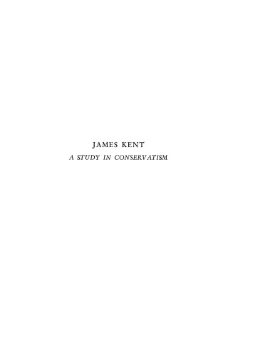 James Kent: a study in conservatism, 1763-1847
