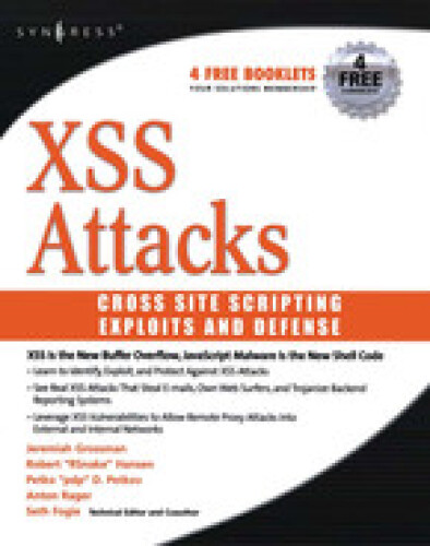 XSS Attacks: Cross Site Scripting Exploits and Defense