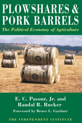 Plowshares & Pork Barrels : The Political Economy of Agriculture
