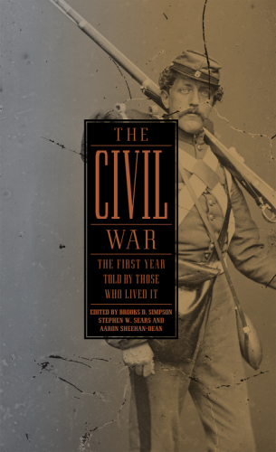 The Civil War: the first year told by those who lived it