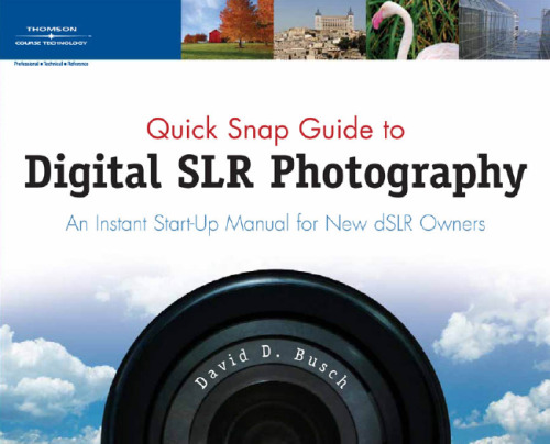 Quick Snap Guide to Digital SLR Photography