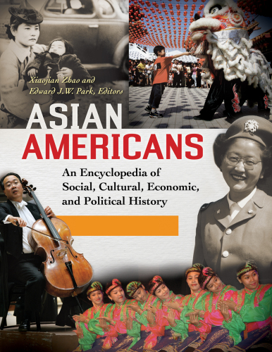 Asian Americans: An Encyclopedia of Social, Cultural, Economic, and Political History