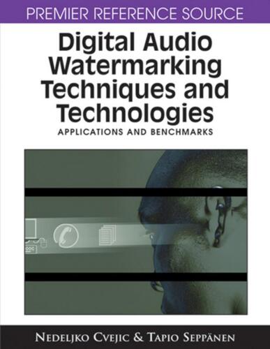 Digital Audio Watermarking Techniques and Technologies Applications and Benchmarks
