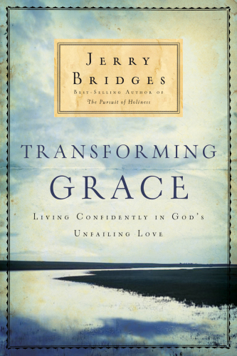 Transforming grace: living confidently in God's unfailing love