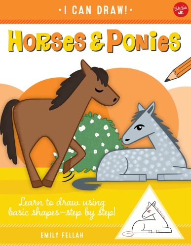 Horses & Ponies: Learn to draw using basic shapes—step by step!