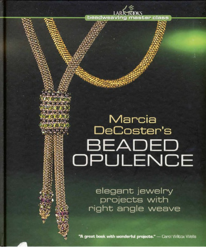 Marcia DeCoster's Beaded Opulence: Elegant Jewelry Projects with Right Angle Weave (Beadweaving Master Class)