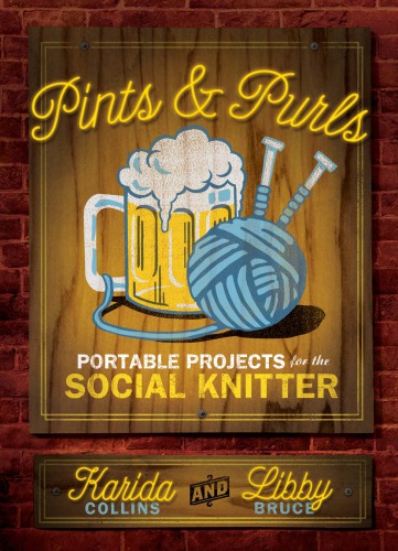 Pints and purls: portable projects for the social knitter