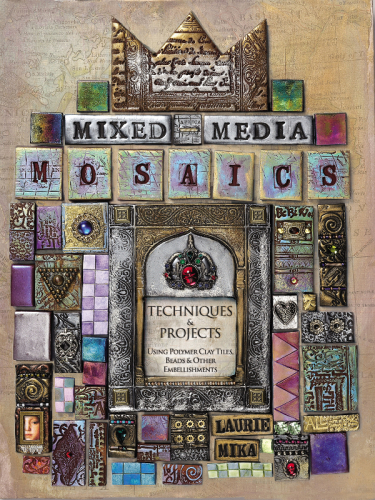 Mixed-media mosaics: techniques and projects using polymer clay tiles, beads & other embellishments