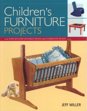 Children's Furniture Projects With Step-by-Step Instructions and Complete Plans