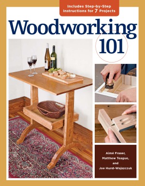 Woodworking 101 Skill-Building Projects that Teach the Basics