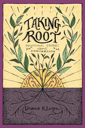 Taking Root: Devotional Stories About Conversion