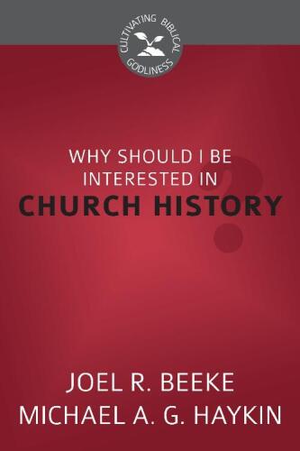 Why Should I be interested in Church History