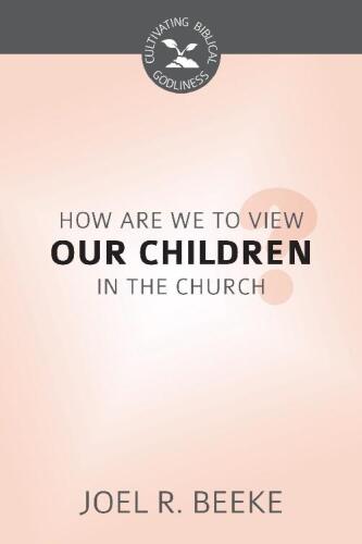 How Should We View Our Children in the Church?