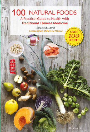 100 Natural Foods: A Practical Guide to Health with Traditional Chinese Medicine (A Modern Reader of 'Compendium of Materia and Medica')