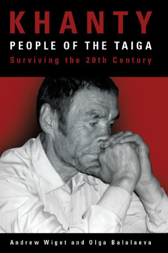 Khanty, People of the Taiga : Surviving the 20th Century
