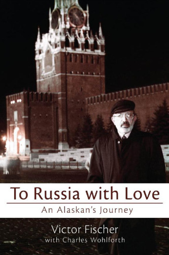 To Russia with Love : An Alaskan's Journey