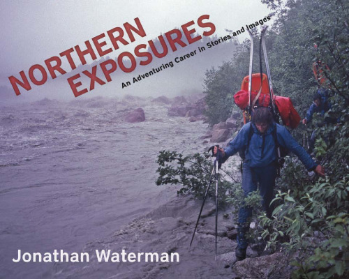 Northern Exposures : An Adventuring Career in Stories and Images