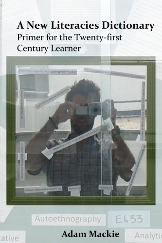 A New Literacies Dictionary : Primer for the Twenty-first Century Learner