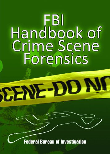 FBI Handbook Of Crime Scene Forensics