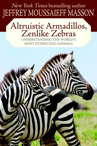 Altruistic Armadillos, Zenlike Zebras: Understanding the World's Most Intriguing Animals