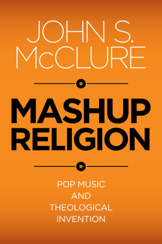 Mashup Religion : Pop Music and Theological Invention